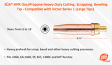 SÜA® - HPN Oxy/Propane Heavy-Duty Cutting, Scrapping, Beveling Tip - Compatible with Victor Series 1 Large Tips